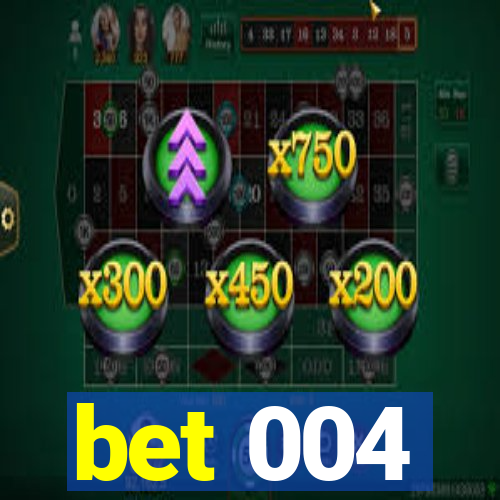 bet 004